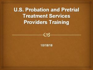 U S Probation and Pretrial Treatment Services Providers