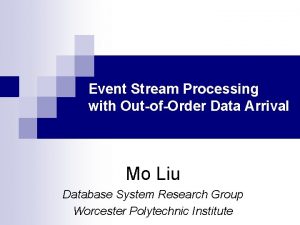 Event Stream Processing with OutofOrder Data Arrival Mo