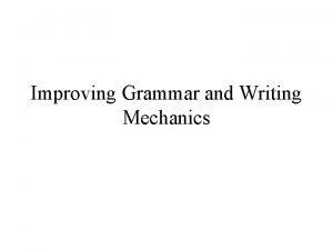 Improving Grammar and Writing Mechanics Punctuation Identifying your