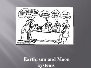 Earth sun and Moon systems The Sun Is