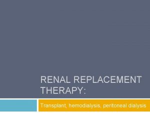 RENAL REPLACEMENT THERAPY Transplant hemodialysis peritoneal dialysis Statistics