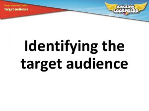 Comprehension Toolkit Target audience Identifying the target audience