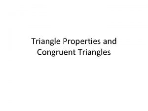 Triangle Properties and Congruent Triangles Triangle Side Measures