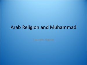 Arab Religion and Muhammad Lauren Hayre Arab Religion