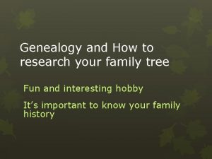 Genealogy and How to research your family tree