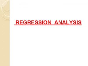 REGRESSION ANALYSIS MEANING OF REGRESSION The dictionary meaning