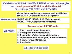 Validation of HIJING Ur QMD FRITIOF at reached