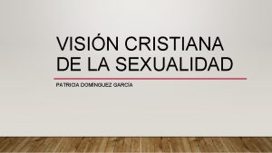 VISIN CRISTIANA DE LA SEXUALIDAD PATRICIA DOMNGUEZ GARCA