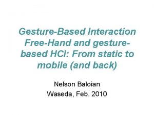 GestureBased Interaction FreeHand gesturebased HCI From static to