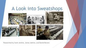 A Look into Sweatshops Researched by Scott Jenkins