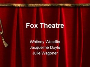 Fox Theatre Whitney Woodfin Jacqueline Doyle Julie Wagoner