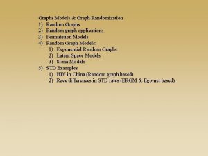 Graphs Models Graph Randomization 1 Random Graphs 2