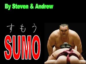 Sumo is a competive touch sport which is
