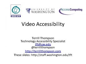 Video Accessibility Terrill Thompson Technology Accessibility Specialist tftuw