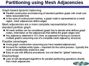 Partitioning using Mesh Adjacencies Graphbased dynamic balancing n