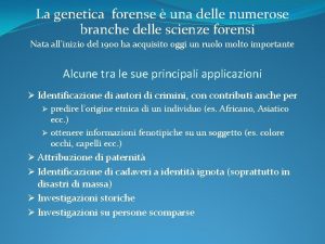 La genetica forense una delle numerose branche delle