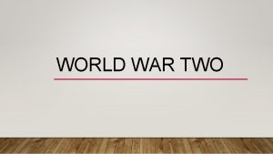 WORLD WAR TWO Why are we so obsessed