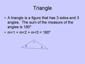 Triangle A triangle is a figure that has