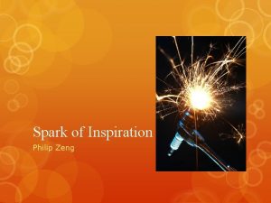 Spark of Inspiration Philip Zeng Spark of Inspiration