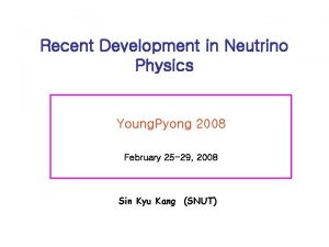 Recent Development in Neutrino Physics Young Pyong 2008