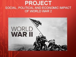 PROJECT SOCIAL POLITICAL AND ECONOMIC IMPACT OF WORLD