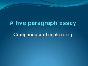 A five paragraph essay Comparing and contrasting First