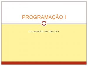 PROGRAMAO I UTILIZAO DO DEV C DEV C