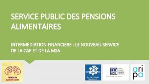 SERVICE PUBLIC DES PENSIONS ALIMENTAIRES INTERMEDIATION FINANCIERE LE