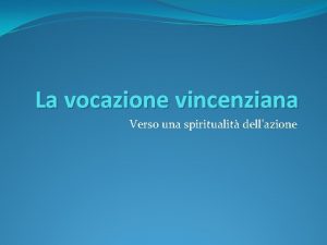 La vocazione vincenziana Verso una spiritualit dellazione La