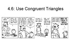4 6 Use Congruent Triangles Properties of Congruent