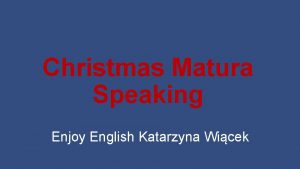 Christmas Matura Speaking Enjoy English Katarzyna Wicek Twoj
