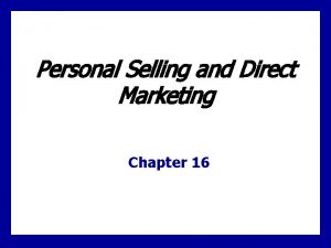Personal Selling and Direct Marketing Chapter 16 Personal
