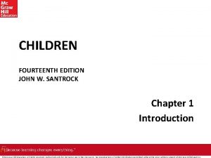 CHILDREN FOURTEENTH EDITION JOHN W SANTROCK Chapter 1