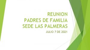 REUNION PADRES DE FAMILIA SEDE LAS PALMERAS JULIO
