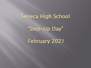 Seneca High School StepUp Day February 2021 Guidance