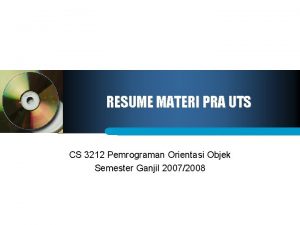 RESUME MATERI PRA UTS CS 3212 Pemrograman Orientasi