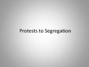 Protests to Segregation What were the segregation laws