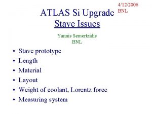 ATLAS Si Upgrade Stave Issues Yannis Semertzidis BNL