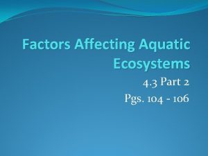 Factors Affecting Aquatic Ecosystems 4 3 Part 2