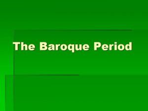 The Baroque Period Began around 1580 1750 Strove