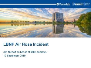 LBNF Air Hose Incident Jim Niehoff on behalf