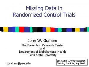 Missing Data in Randomized Control Trials John W