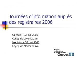 Journes dinformation auprs des registraires 2006 Qubec 23