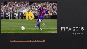 FIFA 2016 Play Beautiful https www youtube comwatch