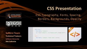 CSS Presentation CSS Typography Fonts Spacing Borders Backgrounds