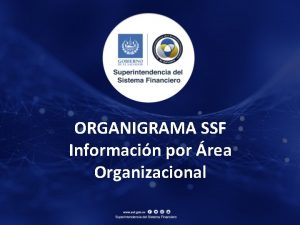 ORGANIGRAMA SSF Informacin por rea Organizacional Contenido 1