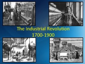The Industrial Revolution 1700 1900 Introduction to the