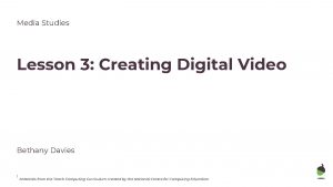 Media Studies Lesson 3 Creating Digital Video Bethany