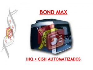 BOND MAX IHQ CISH AUTOMATIZADOS 2 OO 5