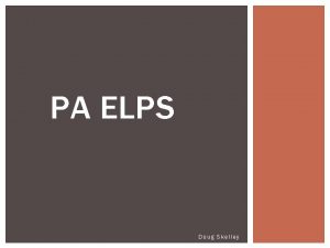 PA ELPS Doug Skelley OVERVIEW PA Language Proficiency